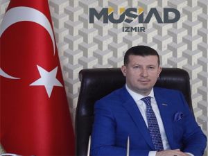 Müsiad İzmir Başkanı Ülkü, “Türkiye’de Yeni Bir Dönem Başladı”