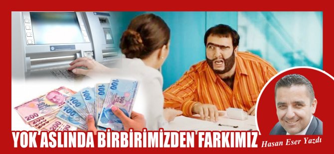 Hasan Eser Yazdı: Yok Aslında Birbirimizden Farkımız...