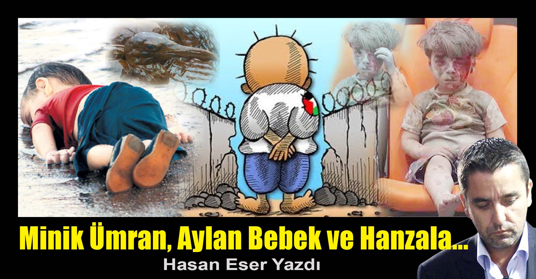 Hasan Eser Yazdı: Minik Ümran, Aylan Bebek ve Hanzala...