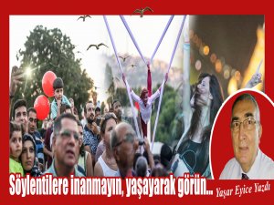 Yaşar Eyice yazdı: Söylentilere inanmayın, yaşayarak görün...