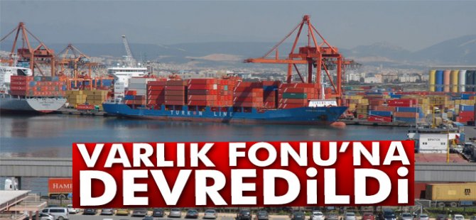 Alsancak Limanı Varlık Fonu’na Devredildi