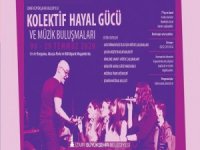 Kolektif Hayal Gücü Ve Müzik Buluşmaları Başlıyor