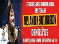 Denizli Dombıra’nın Bestekarı Sultanbekov İle Nöbet Tutacak